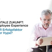 Digitale Zukunft: Employee Experience - Der Erfolgsfaktor oder Hype?